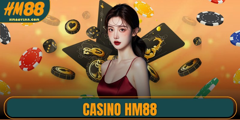 Trải Nghiệm Đỉnh Cao Cùng Casino HM88 Được Ưa Chuộng Nhất